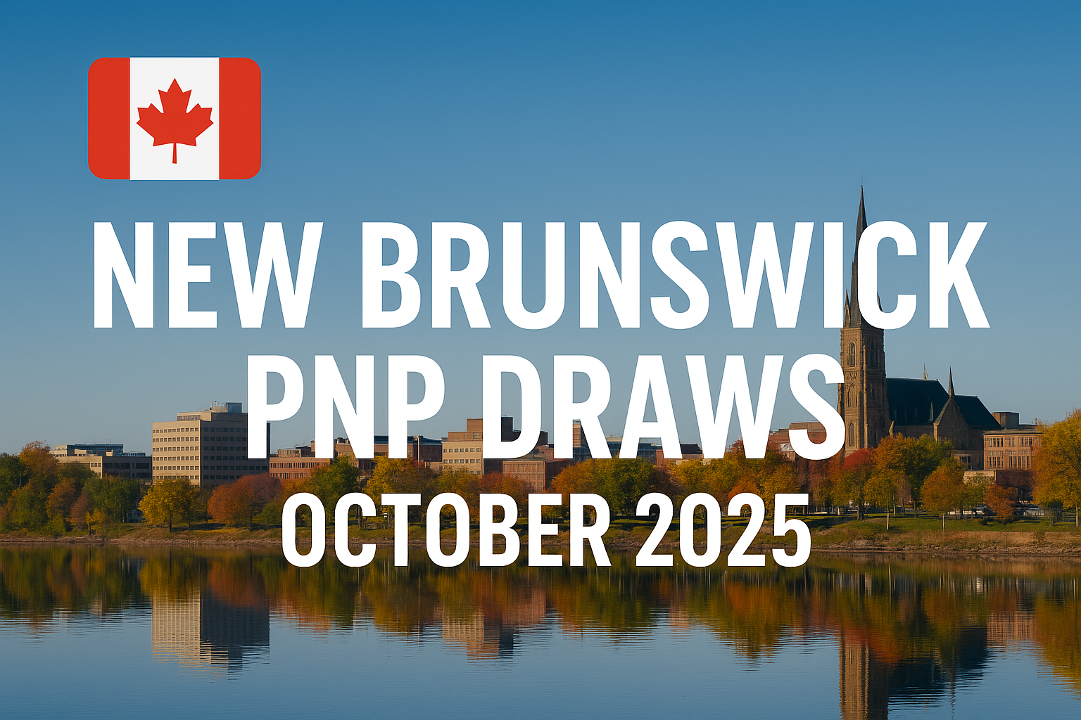 New Brunswick PNP Issued Over 500 Invitations in October 2025 Draws