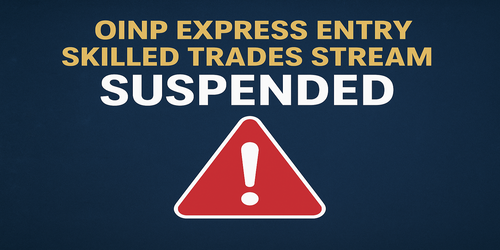 OINP Express Entry Skilled Trades Stream Suspended