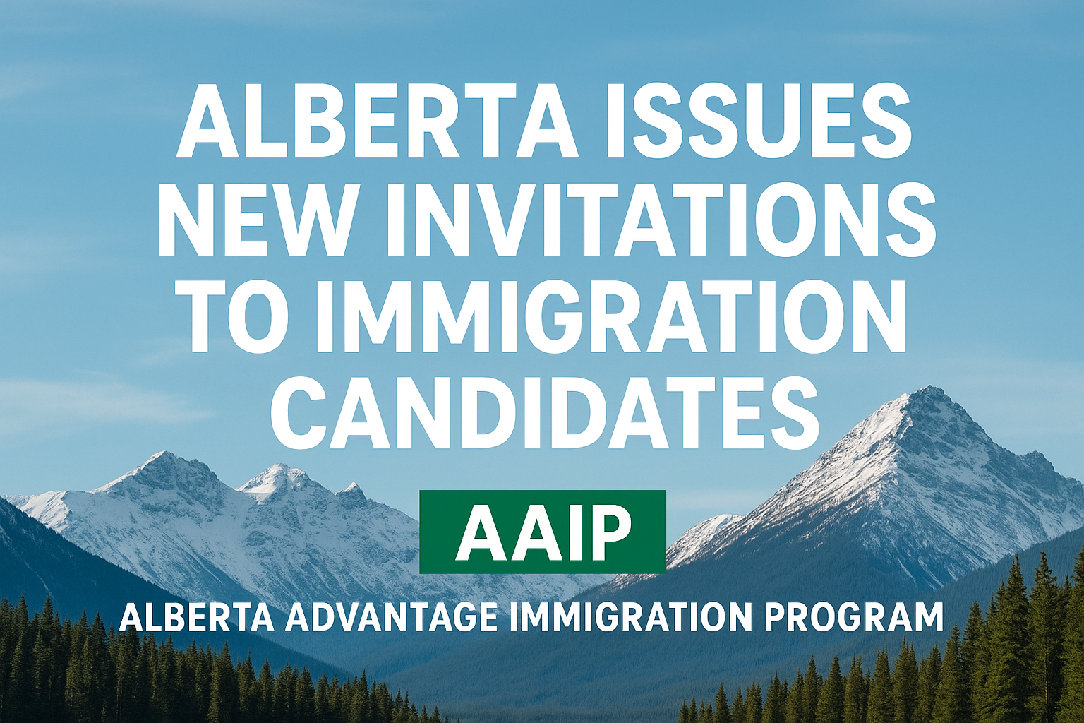 Featured image showing the headline “Alberta Issues New Invitations to Immigration Candidates” over a scenic Alberta mountain landscape, highlighting AAIP immigration news.