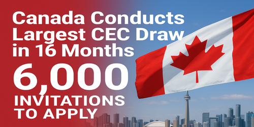 Canada Issues 6,000 CEC Invitations in Largest Express Entry Draw Since 2024